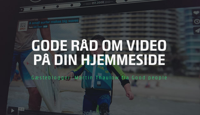 Få gode råd om at bruge video på din hjemmeside